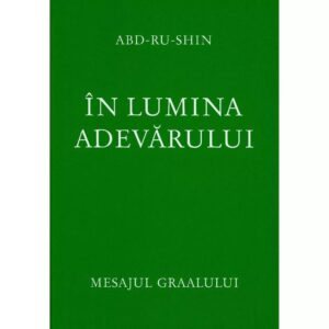 In lumina adevarului Vol 1 - Mesajul Graalului