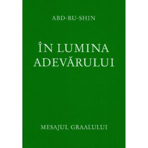 In lumina adevarului Vol 2- Mesajul Graalului