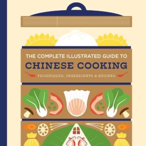 The Complete Illustrated Guide to Chinese Cooking