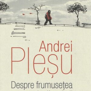 Despre frumusetea uitata a vietii