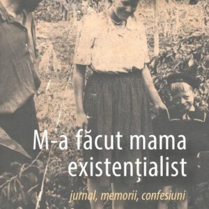 M-a facut mama existentialist
