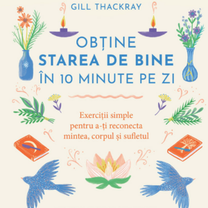 Obtine starea de bine in 10 minute pe zi