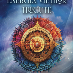 Energia vietilor trecute