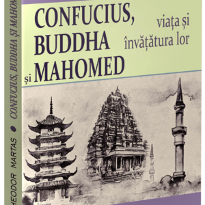 Confucius, Buddha si Mahomed. Viata si invatatura lor