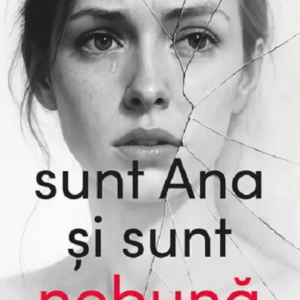 Sunt Ana si sunt nebuna