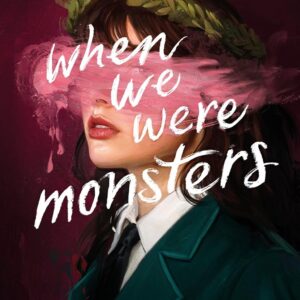 When We Were Monsters