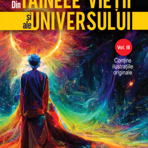 Din tainele vietii si ale universului. Volumul 3
