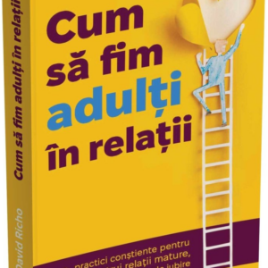 Cum sa fim adulti in relatii