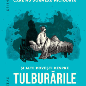 Cei trei frati care nu dormeau niciodata si alte povesti despre tulburarile somnului