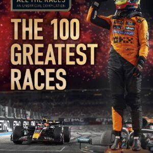Formula 1 All the Races: the 100 Greatest Races