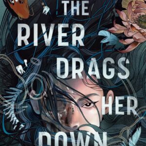 And the River Drags Her Down