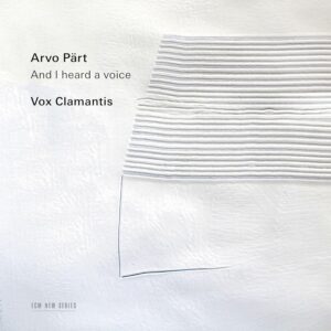 Arvo Part: And I Heard A Voice