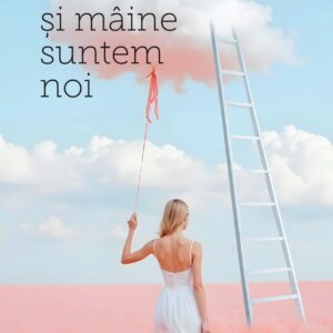 Intre ieri si maine suntem noi