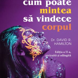 Cum poate mintea sa vindece corpul