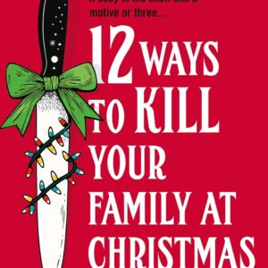 12 Ways to Kill Your Family at Christmas