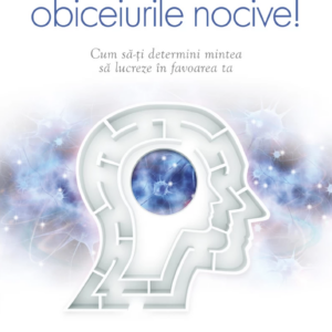 Distruge-ti obiceiurile nocive!