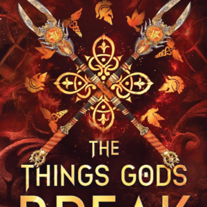 The Things Gods Break