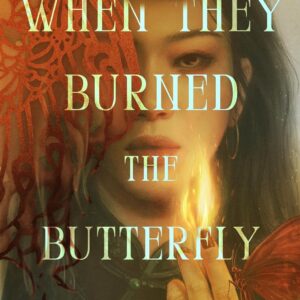 When They Burned The Butterfly