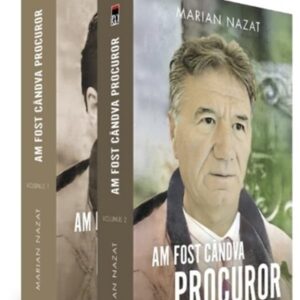 Am fost candva procuror. Volumul I si II