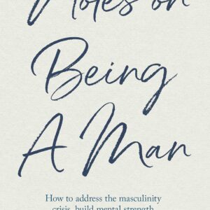 Notes on Being a Man