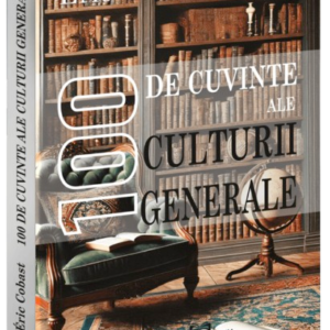100 de cuvinte ale culturii generale