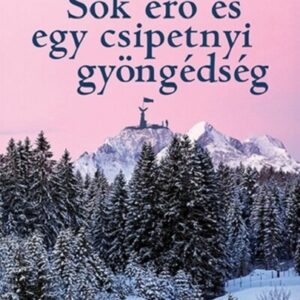 Sok ero es egy csipetnyi gyongedseg