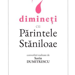7 dimineti cu Parintele Staniloae