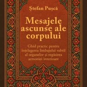 Mesajele ascunse ale corpului
