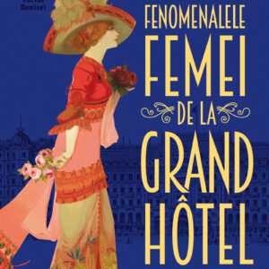 Fenomenalele femei de la Grand Hotel