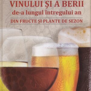 Fabricarea vinului si a berii de-a lungul intregului an. Din fructe si plante de sezon