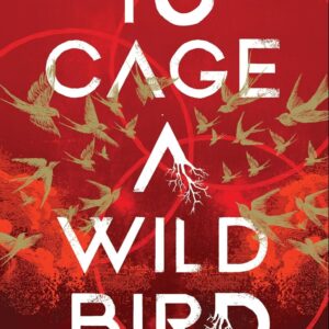 To Cage a Wild Bird