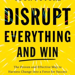 Disrupt Everything and Win