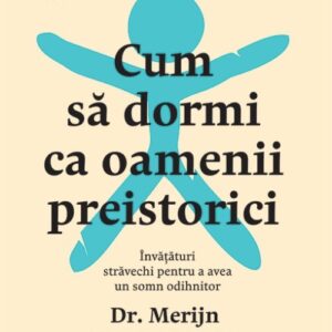 Cum sa dormi ca oamenii preistorici