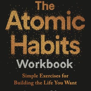 The Atomic Habits Workbook