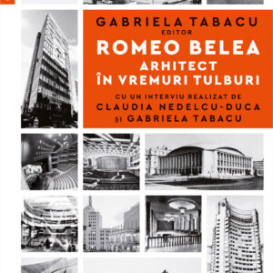 Romeo Belea. Arhitect in vremuri tulburi