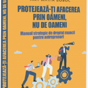 Protejeaza-ti afacerea prin oameni, nu de oameni