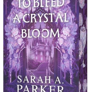 To Bleed a Crystal Bloom (sprayed edges)