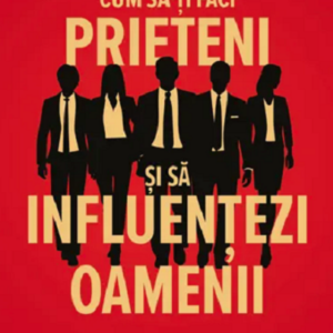 Cum sa-ti faci prieteni si sa influentezi oamenii