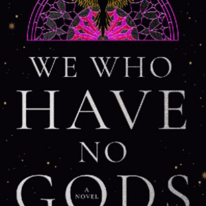 We Who Have No Gods