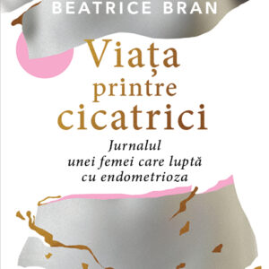 Viata printre cicatrici