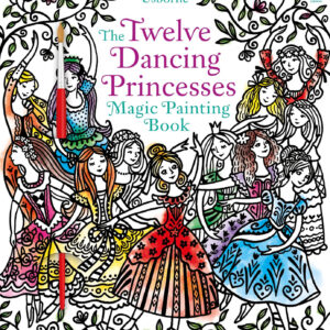 Twelve Magic Princesses Magic Painting Book Usborne